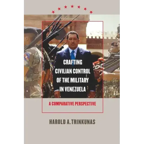 Crafting Civilian Control of the Military in Venezuela: A Comparative Perspective