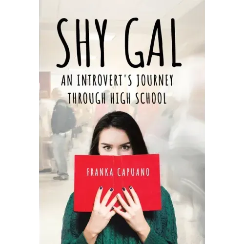 Shy Gal: An Introvert's Journey Through High School