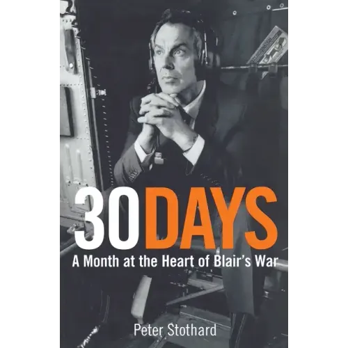 30 Days: A Month at the Heart of Blair's War