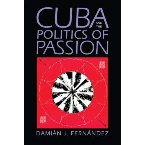 Cuba and the Politics of Passion