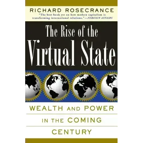 The Rise of the Virtual State Wealth and Power in the Coming Century