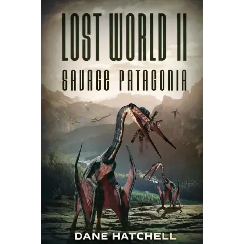 Lost World II: Savage Patagonia