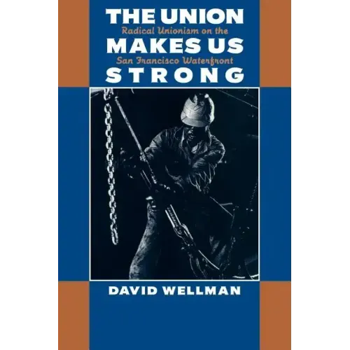 The Union Makes Us Strong: Radical Unionism on the San Francisco Waterfront