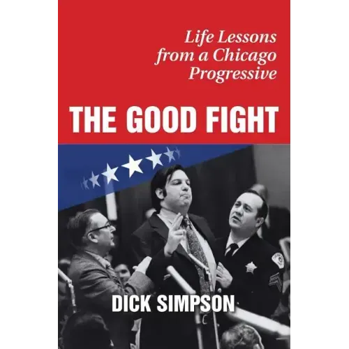The Good Fight: Life Lessons from a Chicago Progressive