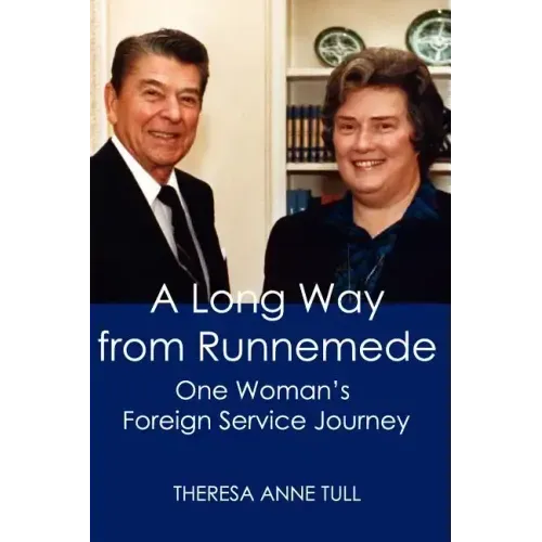 A Long Way from Runnemede: One Woman's Foreign Service Journey
