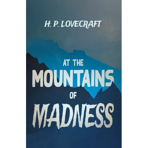 At the Mountains of Madness (Fantasy and Horror Classics);With a Dedication by George Henry Weiss