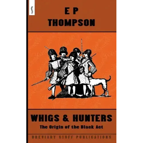 Whigs and Hunters: The Origin of the Black Act