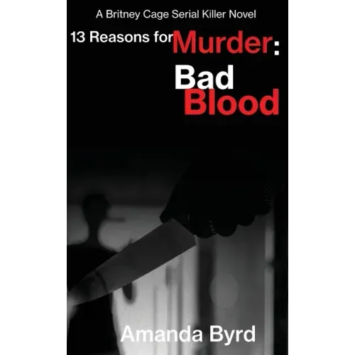 13 Reasons for Murder Bad Blood: A Britney Cage Serial Killer Novel (13 Reasons for Murder #5)