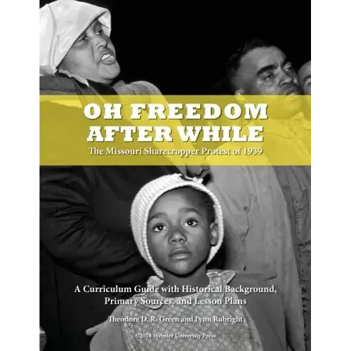 Oh Freedom After While: The Missouri Sharecropper Protest of 1939