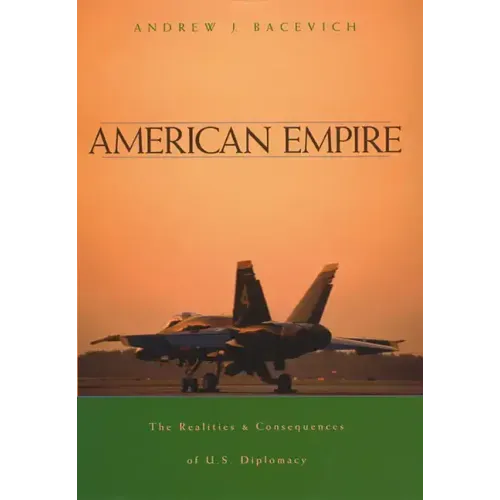 American Empire: The Realities and Consequences of U.S. Diplomacy