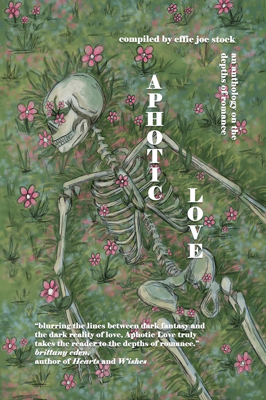 Aphotic Love: Anthology on the Depths of Romance