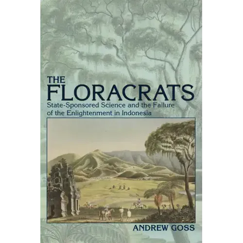 Floracrats: State-Sponsored Science and the Failure of the Enlightenment in Indonesia