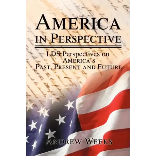 America in Perspective: LDS Perspectives on America's Past, Present and Future