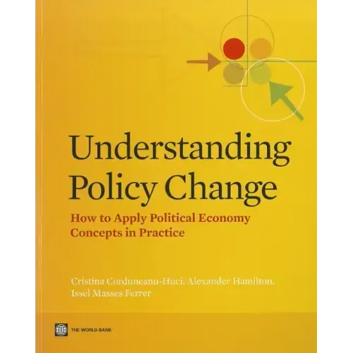Understanding Policy Change: How to Apply Political Economy Concepts in Practice
