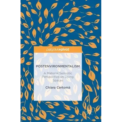 Postenvironmentalism: A Material Semiotic Perspective on Living Spaces