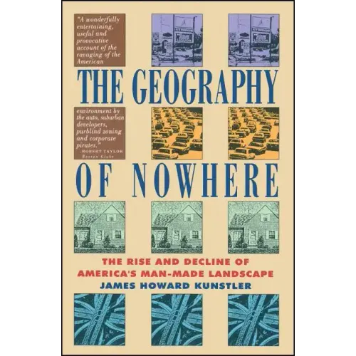 Geography of Nowhere: The Rise and Declineof America's Man-Made Landscape