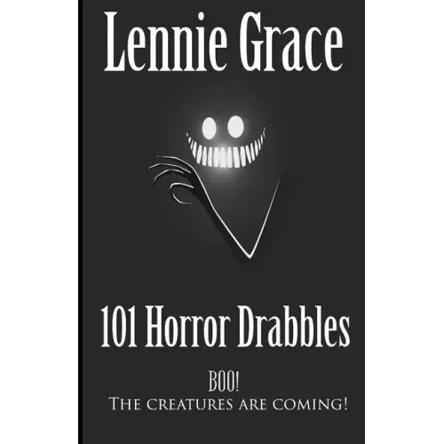 101 Horror Drabbles: A collection of 100 Word Horror Stories