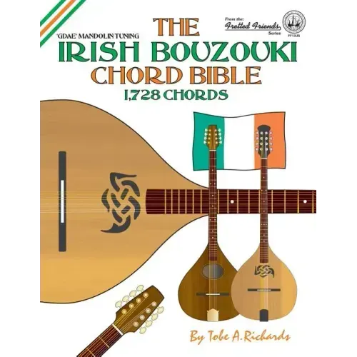 The Irish Bouzouki Chord Bible: GDAE Mandolin Style Tuning 1,728 Chords