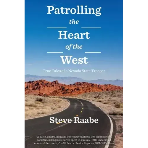 Patrolling the Heart of the West: True Tales of a Nevada State Trooper