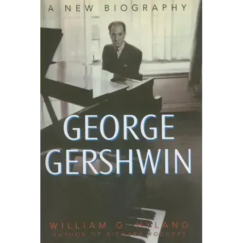 George Gershwin: A New Biography