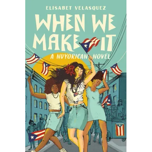 When We Make It: A Nuyorican Novel