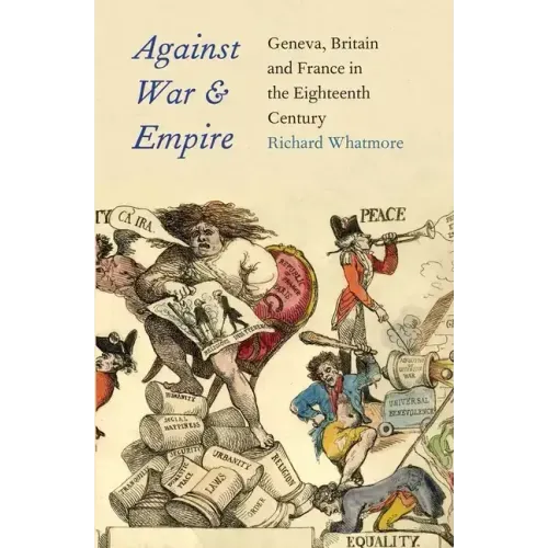 Against War and Empire: Geneva, Britain, and France in the Eighteenth Century