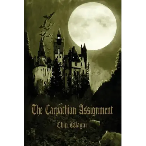 The Carpathian Assignment: The True History of the Apprehension and Death of Dracula Vlad Tepes, Count and Voivode of the Principality of Transylvania