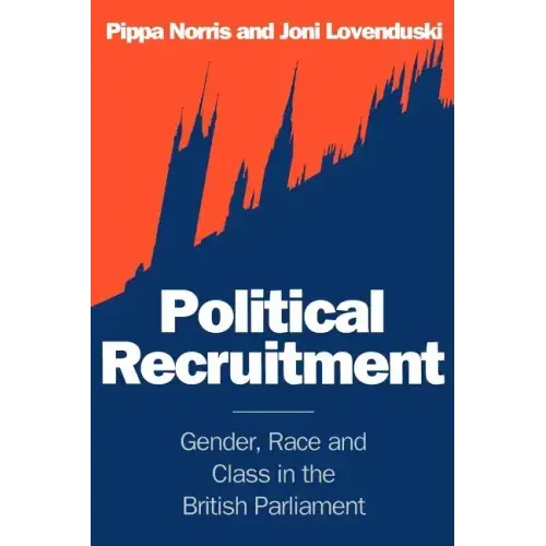 Political Recruitment: Gender, Race and Class in the British Parliament