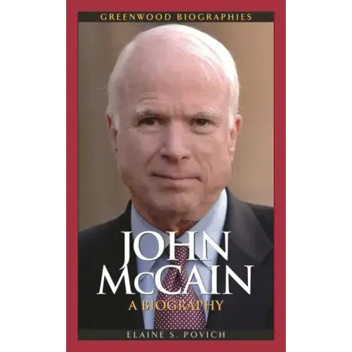 John McCain: A Biography