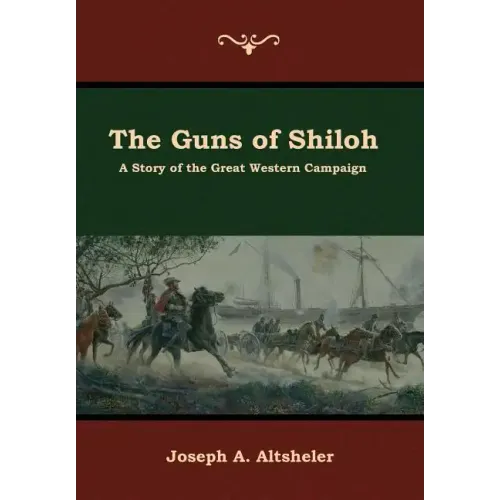 The Guns of Shiloh: A Story of the Great Western Campaign