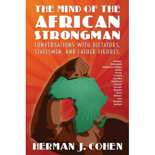 The Mind of the African Strongman: Conversations with Dictators, Statesmen, and Father Figures