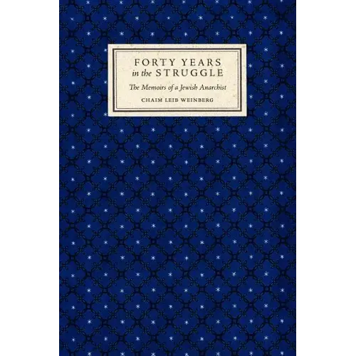 Forty Years in the Struggle: The Memoirs of a Jewish Anarchist