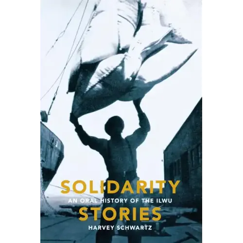 Solidarity Stories: An Oral History of the Ilwu