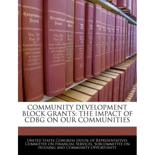 Community Development Block Grants: The Impact of Cdbg on Our Communities