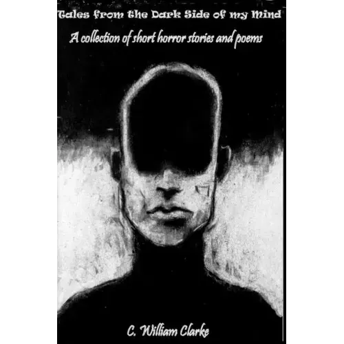 Tales from the Dark Side of my Mind - A collection of short horror stories and poems