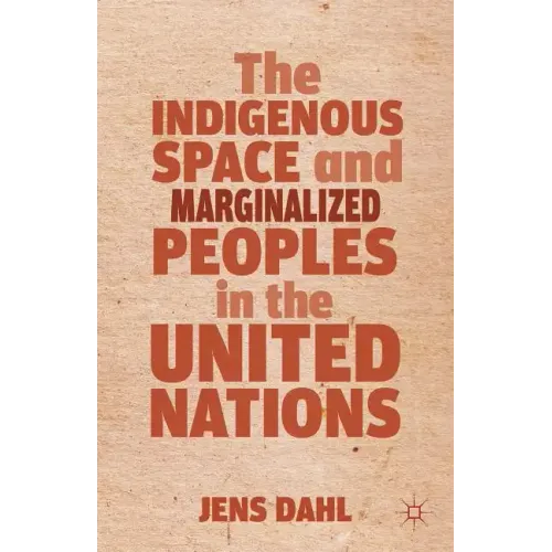 The Indigenous Space and Marginalized Peoples in the United Nations