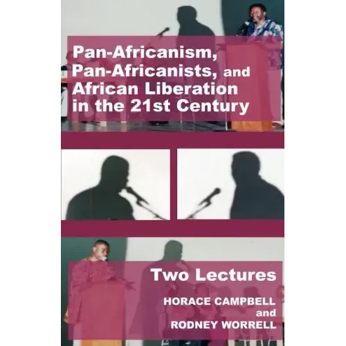 Pan-Africanism, Pan-Africanists, and African Liberation in the 21st Century: Two Lectures
