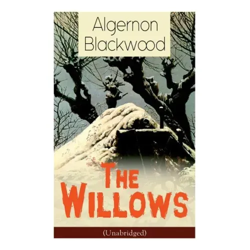 The Willows (Unabridged): Horror Classic