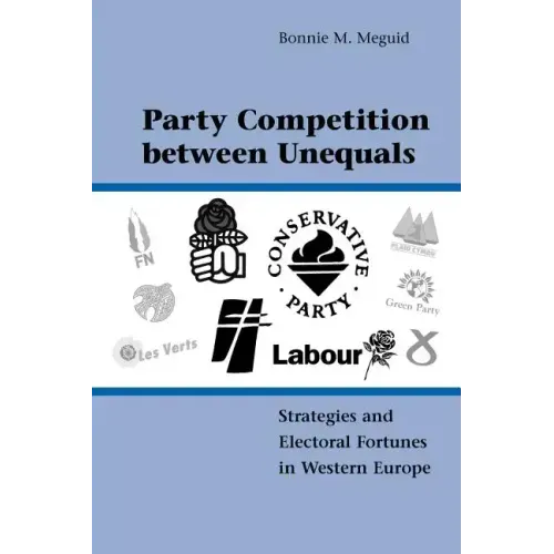 Party Competition Between Unequals: Strategies and Electoral Fortunes in Western Europe