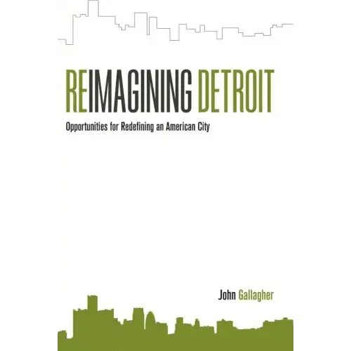 Reimagining Detroit: Opportunities for Redefining an American City