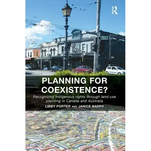 Planning for Coexistence?: Recognizing Indigenous rights through land-use planning in Canada and Australia