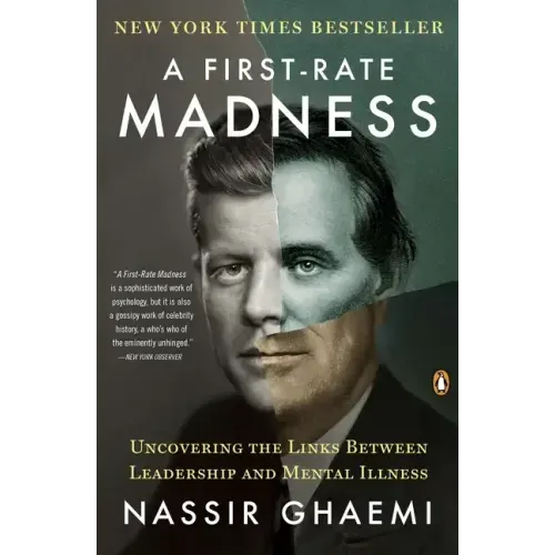 A First-Rate Madness: Uncovering the Links Between Leadership and Mental Illness