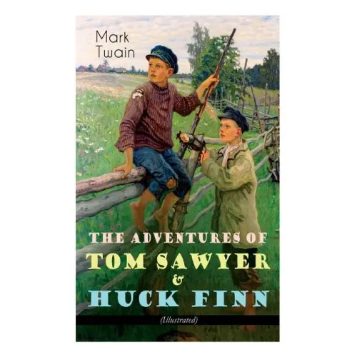 The Adventures of Tom Sawyer & Huck Finn (Illustrated): American Classics Series