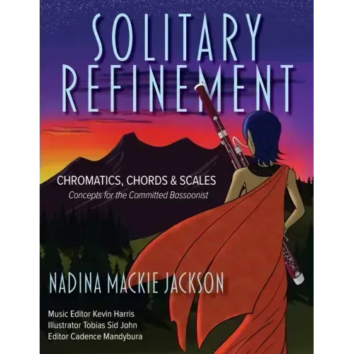 Solitary Refinement: Chromatics, Chords & Scales - Concepts for the Committed Bassoonist (updated with fingering chart)