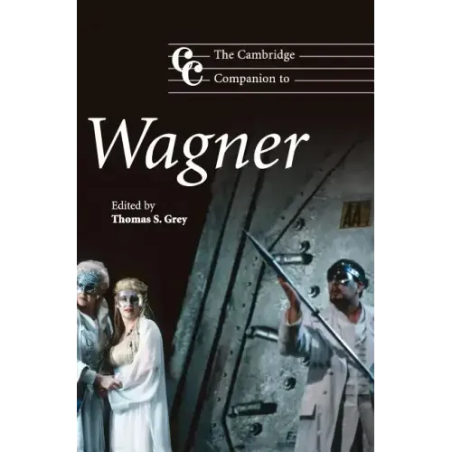 The Cambridge Companion to Wagner