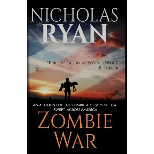 Zombie War: An Account of the Zombie Apocalypse That Swept Across America
