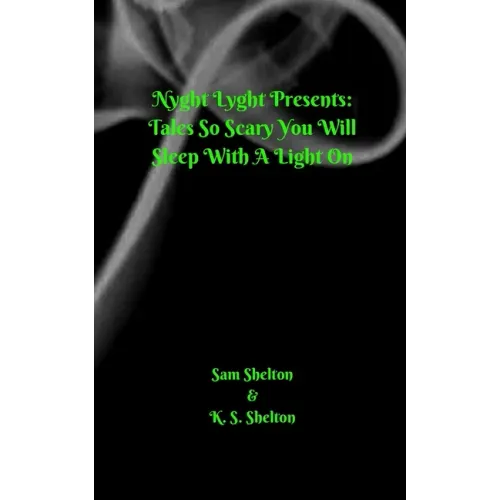 Nyght Lyght Presents: Tales So Scary, You Will Sleep With A Light On