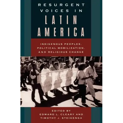 Resurgent Voices in Latin America: Indigenous Peoples, Political Mobilization, and Religious Change