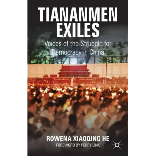 Tiananmen Exiles: Voices of the Struggle for Democracy in China