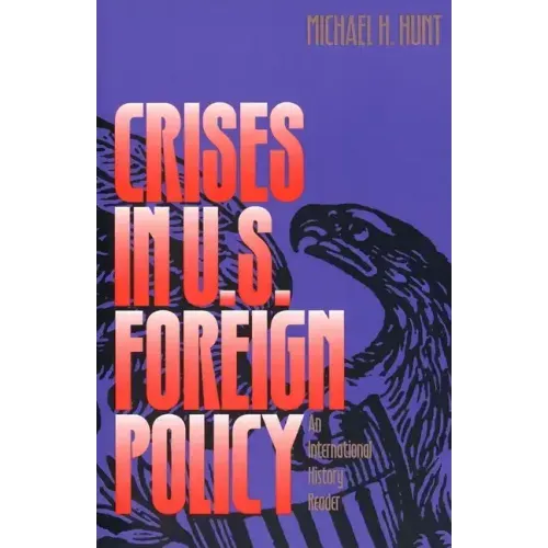 Crises in U.S. Foreign Policy: An International History Reader